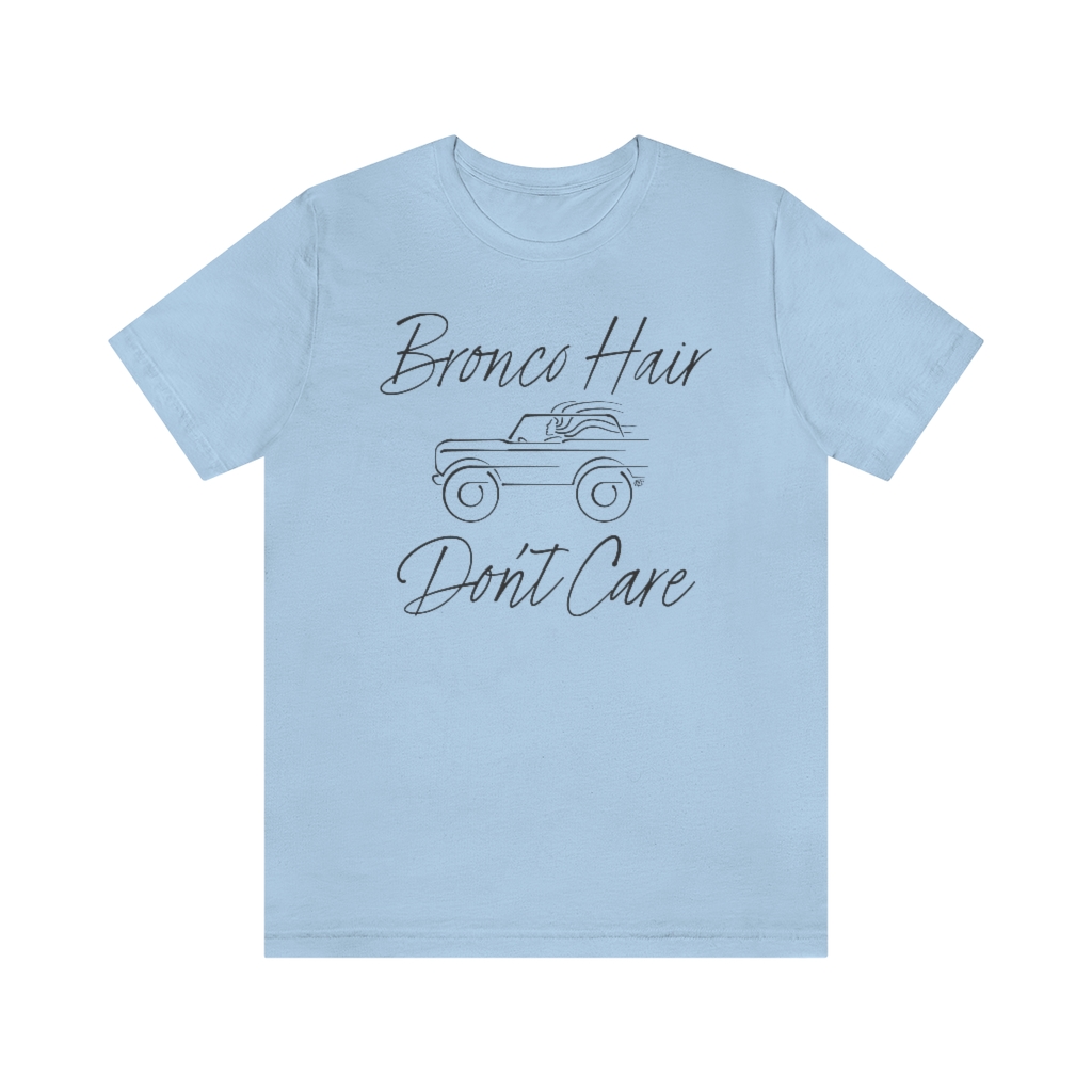 Bronco Hair Don’t Care Unisex T-Shirt